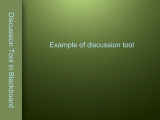 Discussion Tool in Blackboard Example of discussion tool 