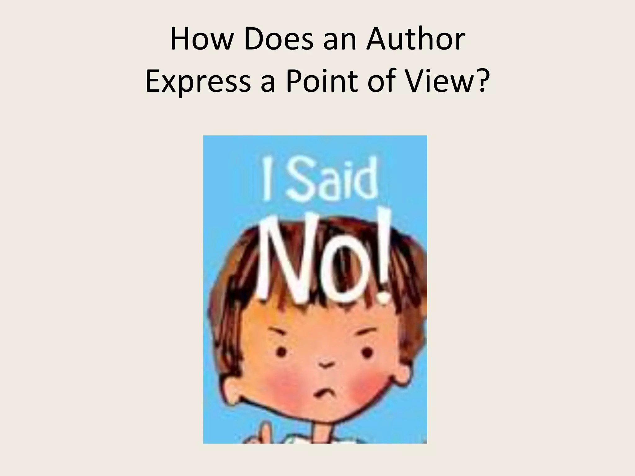 How Does an Author
Express a Point of View?
 