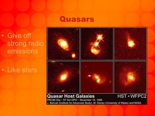 Quasars Give off strong radio emissions Like stars 
