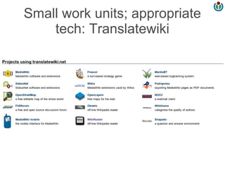 Small work units; appropriate
    tech: Translatewiki
 