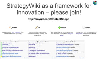 StrategyWiki as a framework for
    innovation – please join!
       http://tinyurl.com/ContentScope
 