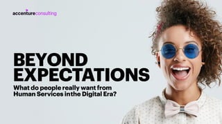 1
BEYOND
EXPECTATIONSWhat do people really want from
Human Services inthe Digital Era?
 