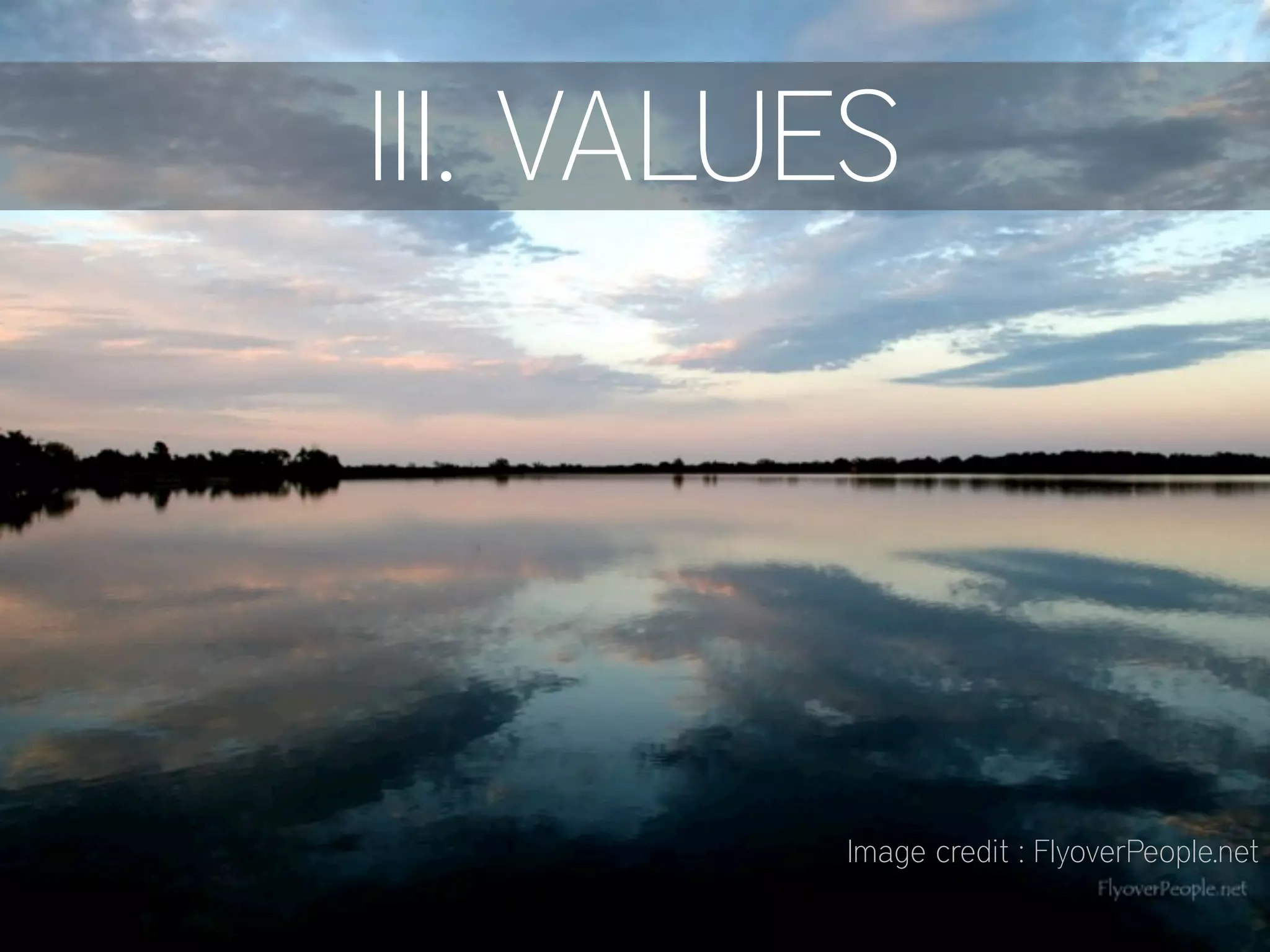 Image credit : FlyoverPeople.net
III. VALUES
 