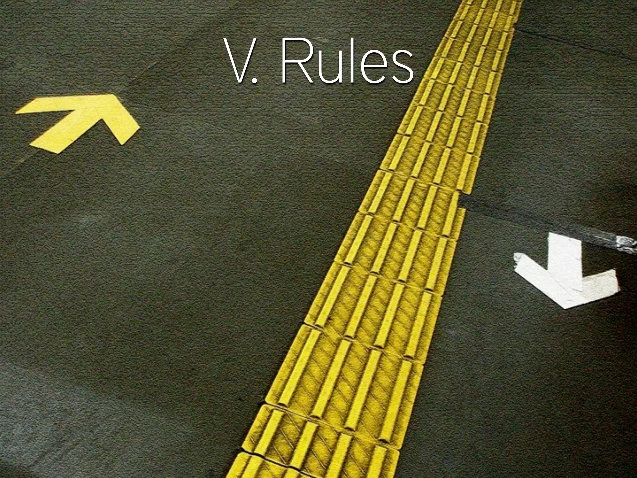V. Rules
 