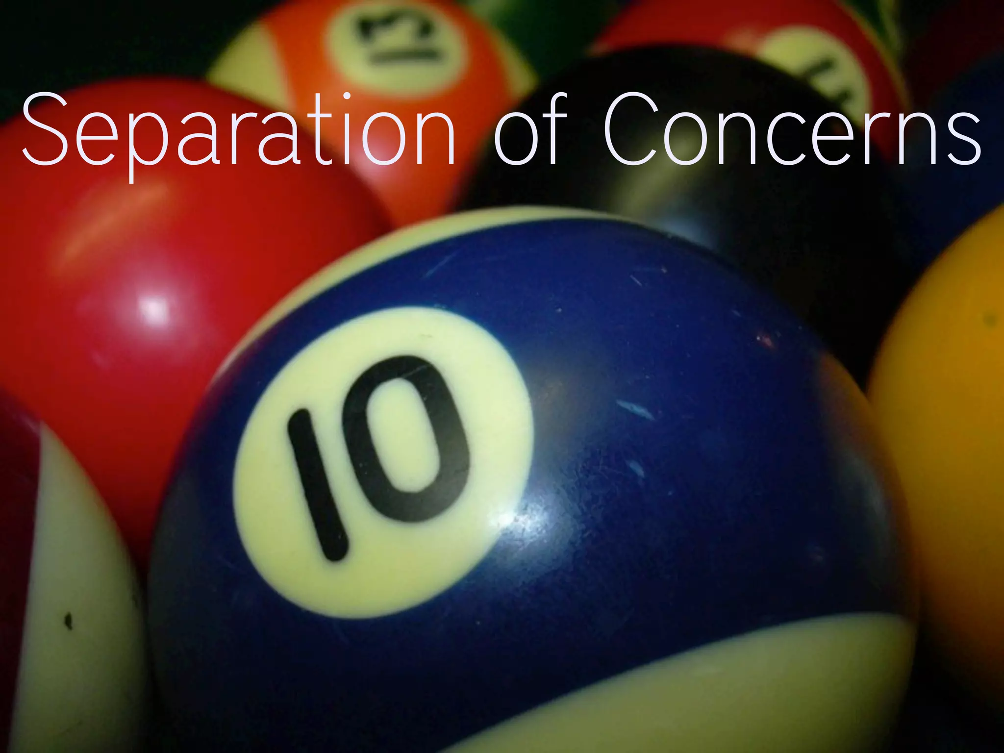 Separation of Concerns
 
