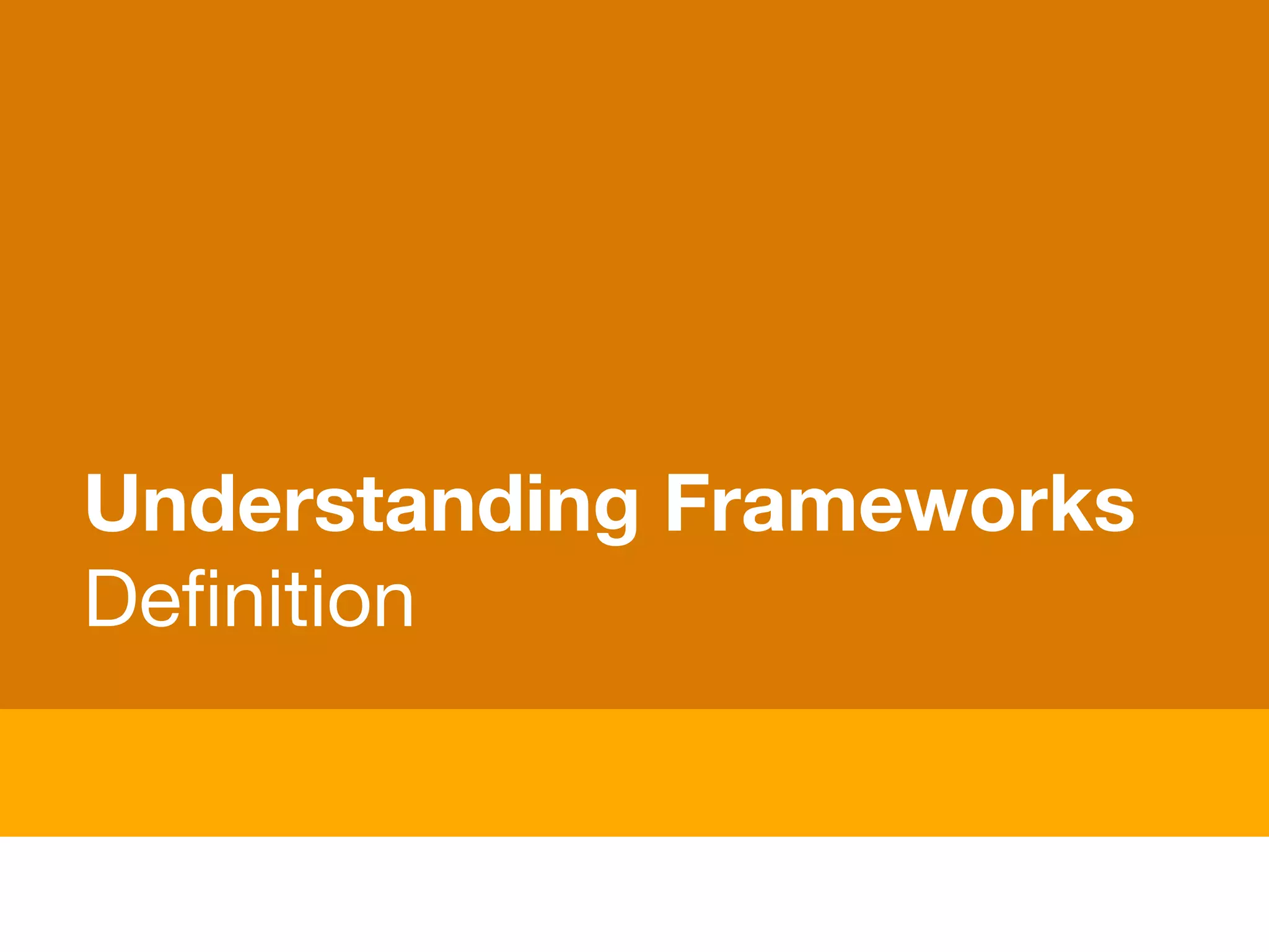 Understanding Frameworks
Deﬁnition
 