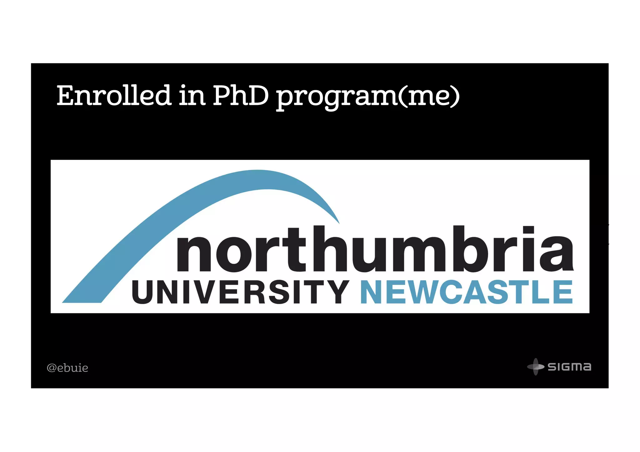 @ebuie
Enrolled in PhD program(me)
 