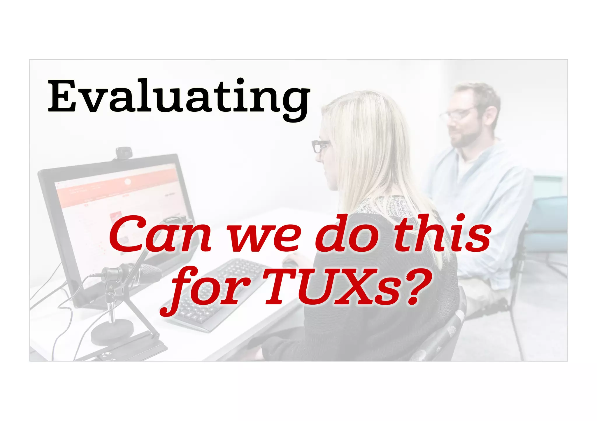 Can we do this
for TUXs?
 