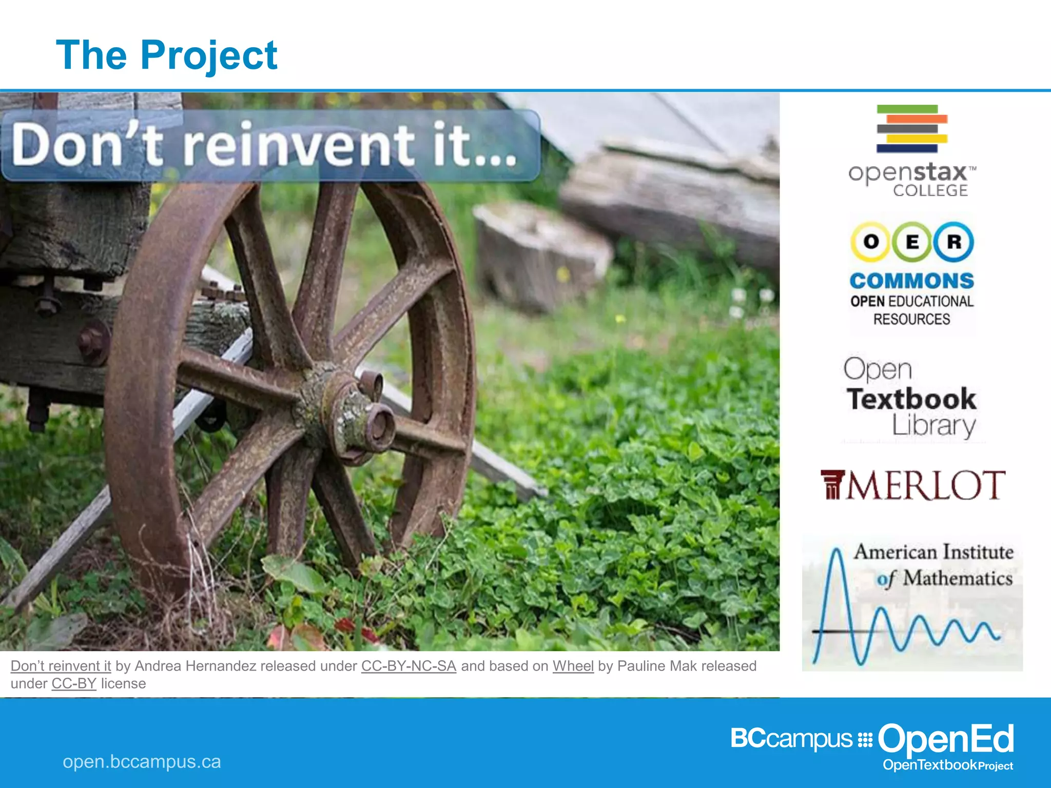 The Project
Don’t reinvent it by Andrea Hernandez released under CC-BY-NC-SA and based on Wheel by Pauline Mak released
under CC-BY license
 