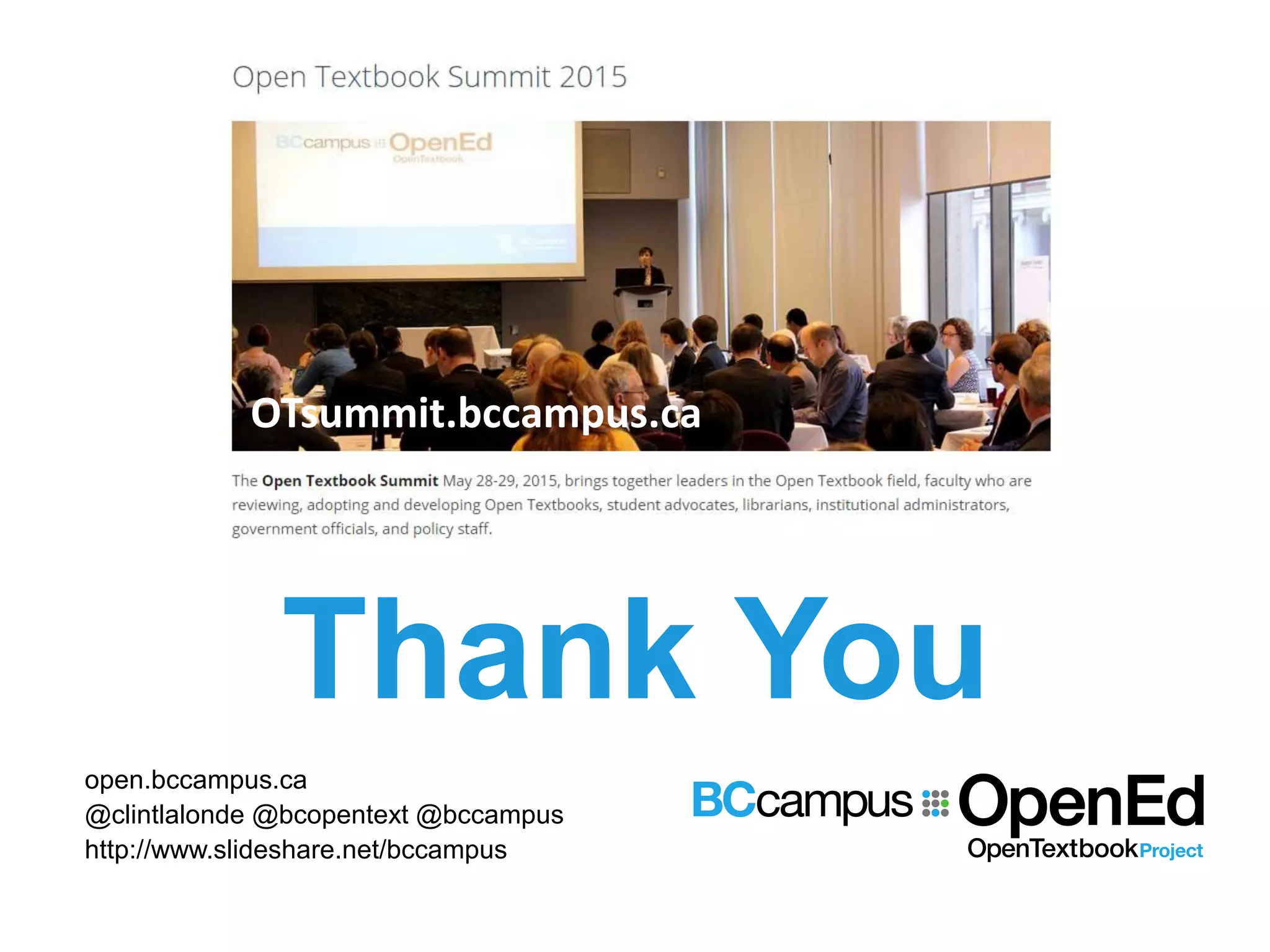 Thank You
open.bccampus.ca
@clintlalonde @bcopentext @bccampus
http://www.slideshare.net/bccampus
OTsummit.bccampus.ca
 