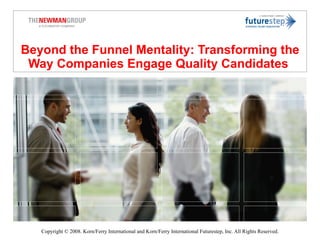 Beyond the Funnel Mentality: Transforming the Way Companies Engage Quality Candidates  