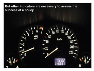 But other indicators are necessary to assess the success of a policy. 