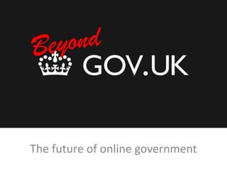 The future of online government

 