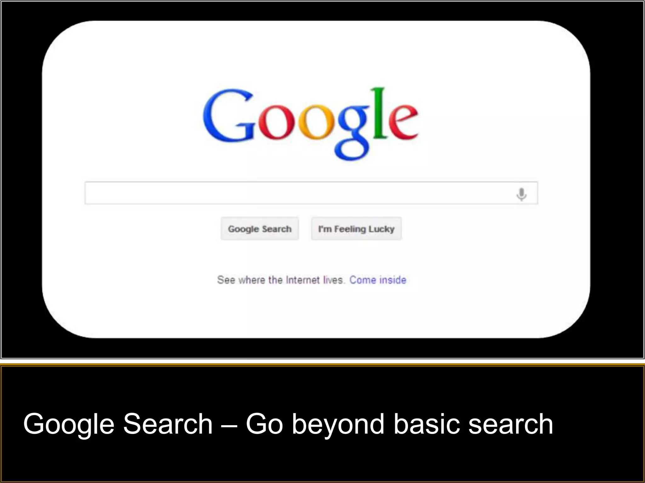 Google Search – Go beyond basic search
 