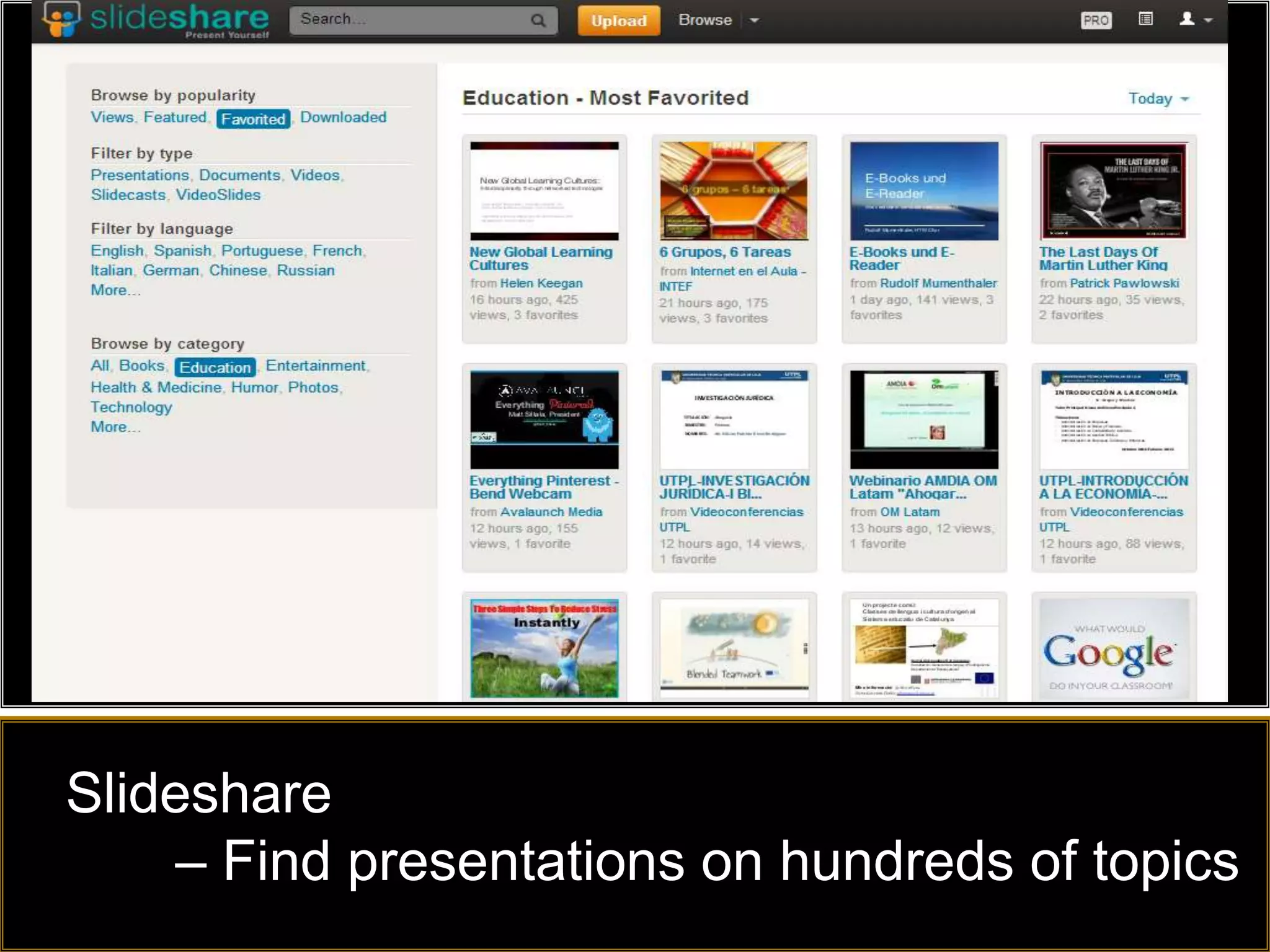 Slideshare
    – Find presentations on hundreds of topics
 