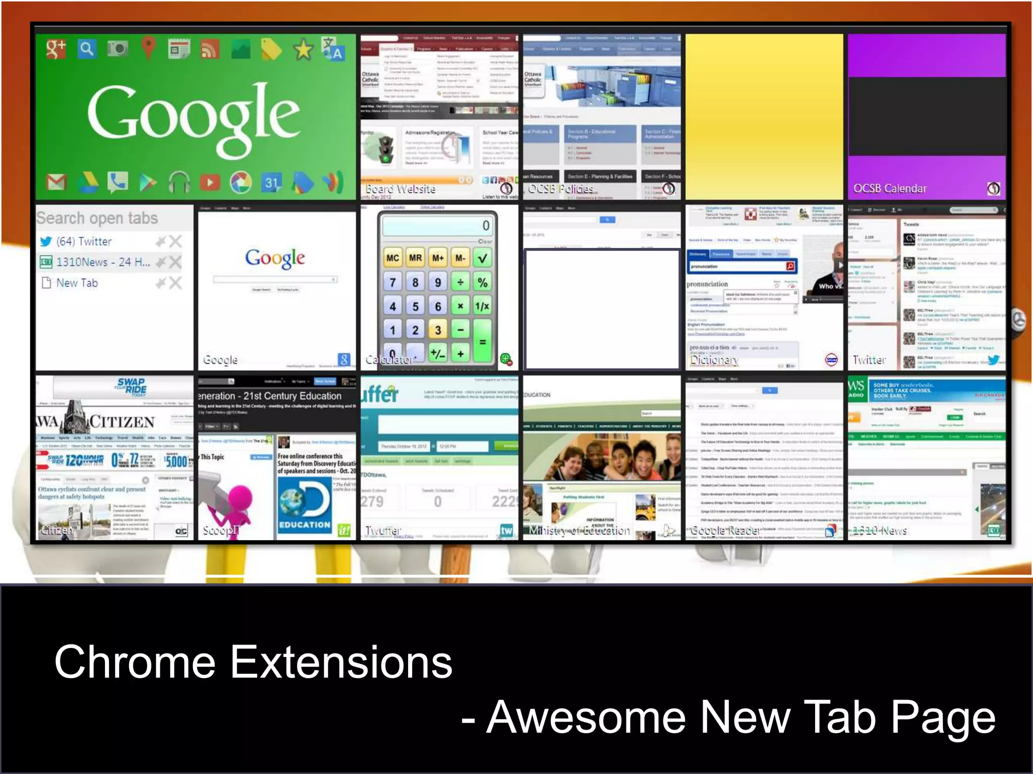 Chrome Extensions
                    - Awesome New Tab Page
 