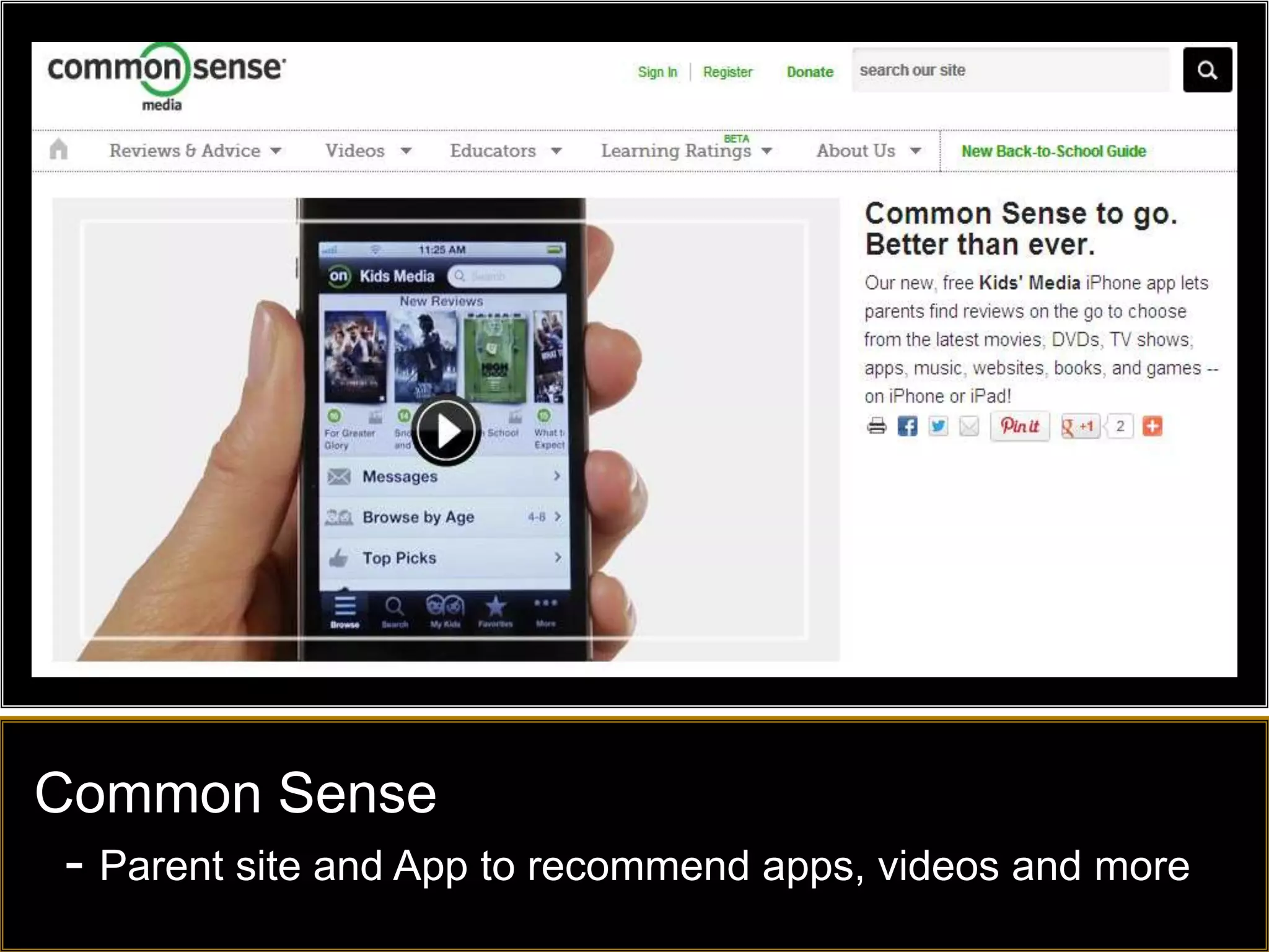 Common Sense
 - Parent site and App to recommend apps, videos and more
 