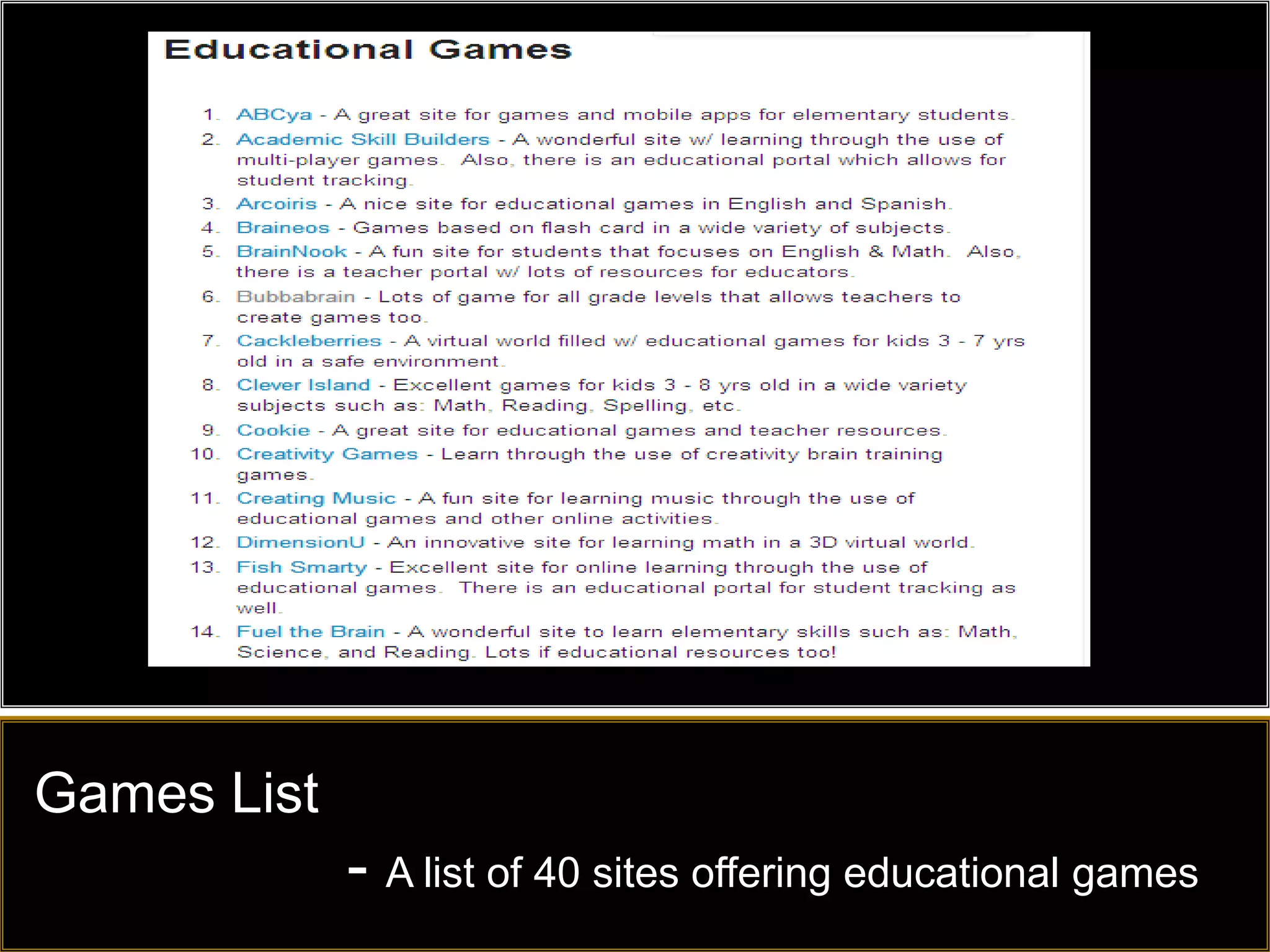 Games List
             - A list of 40 sites offering educational games
 