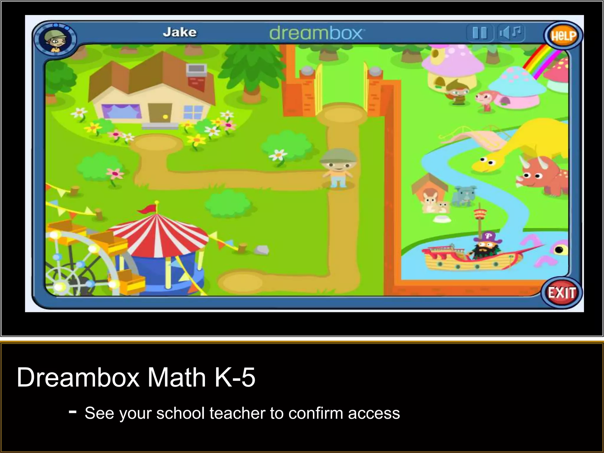 Dreambox Math K-5
    - See your school teacher to confirm access
 