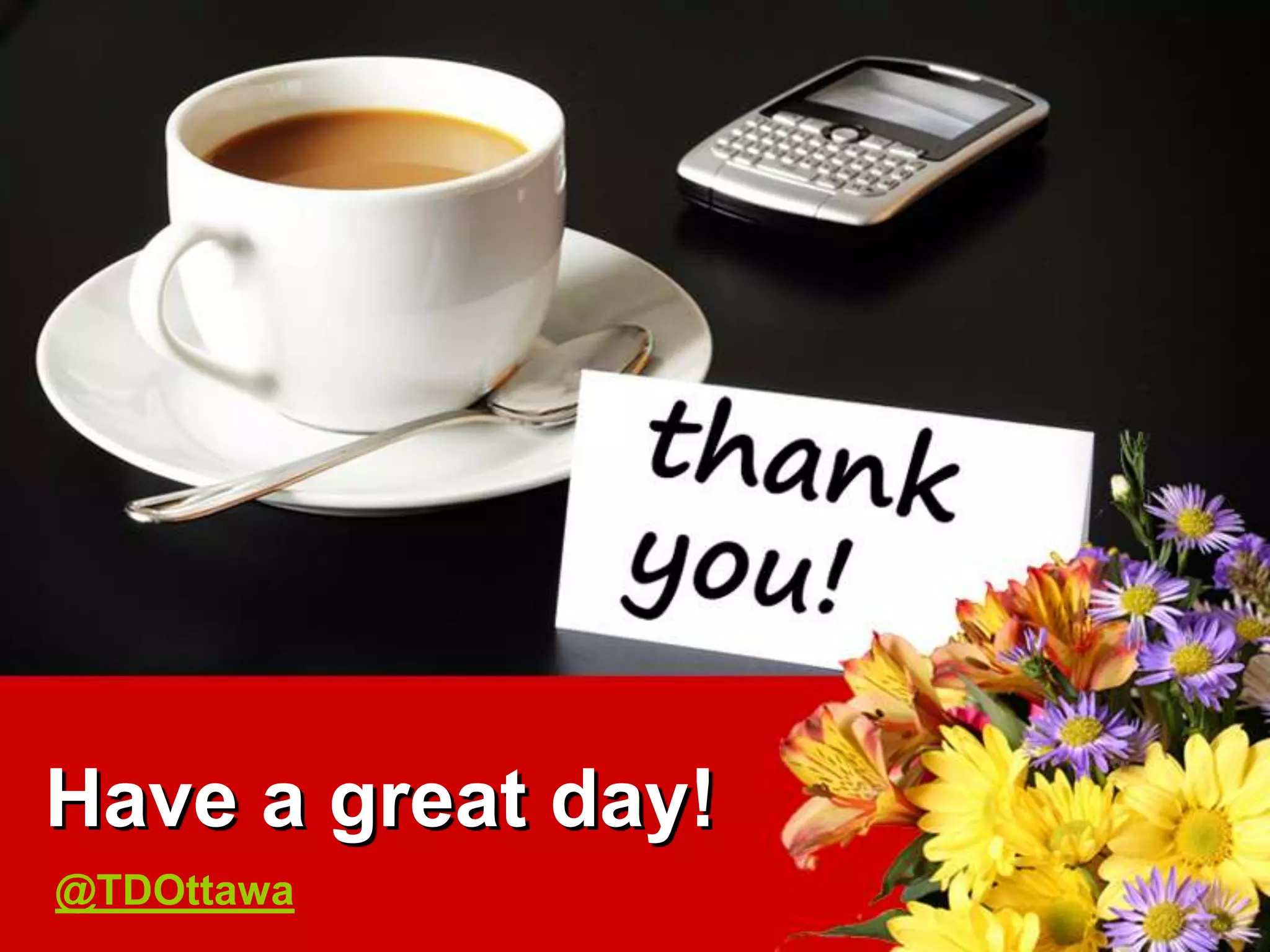 Have a great day!
@TDOttawa
 