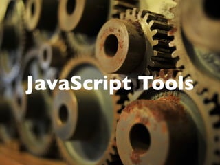 JavaScript Tools
 