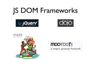JS DOM Frameworks
 
