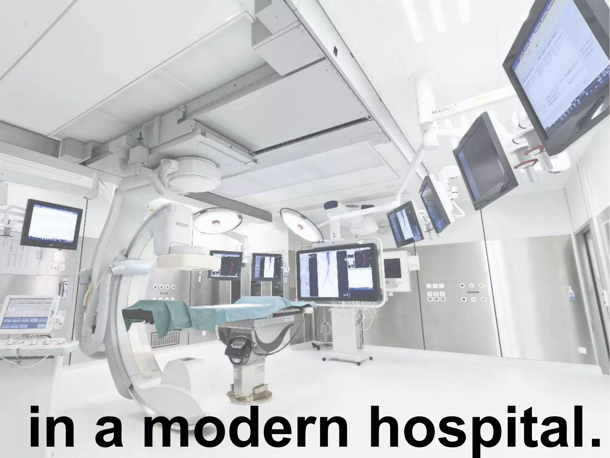 in a modern hospital…
 
