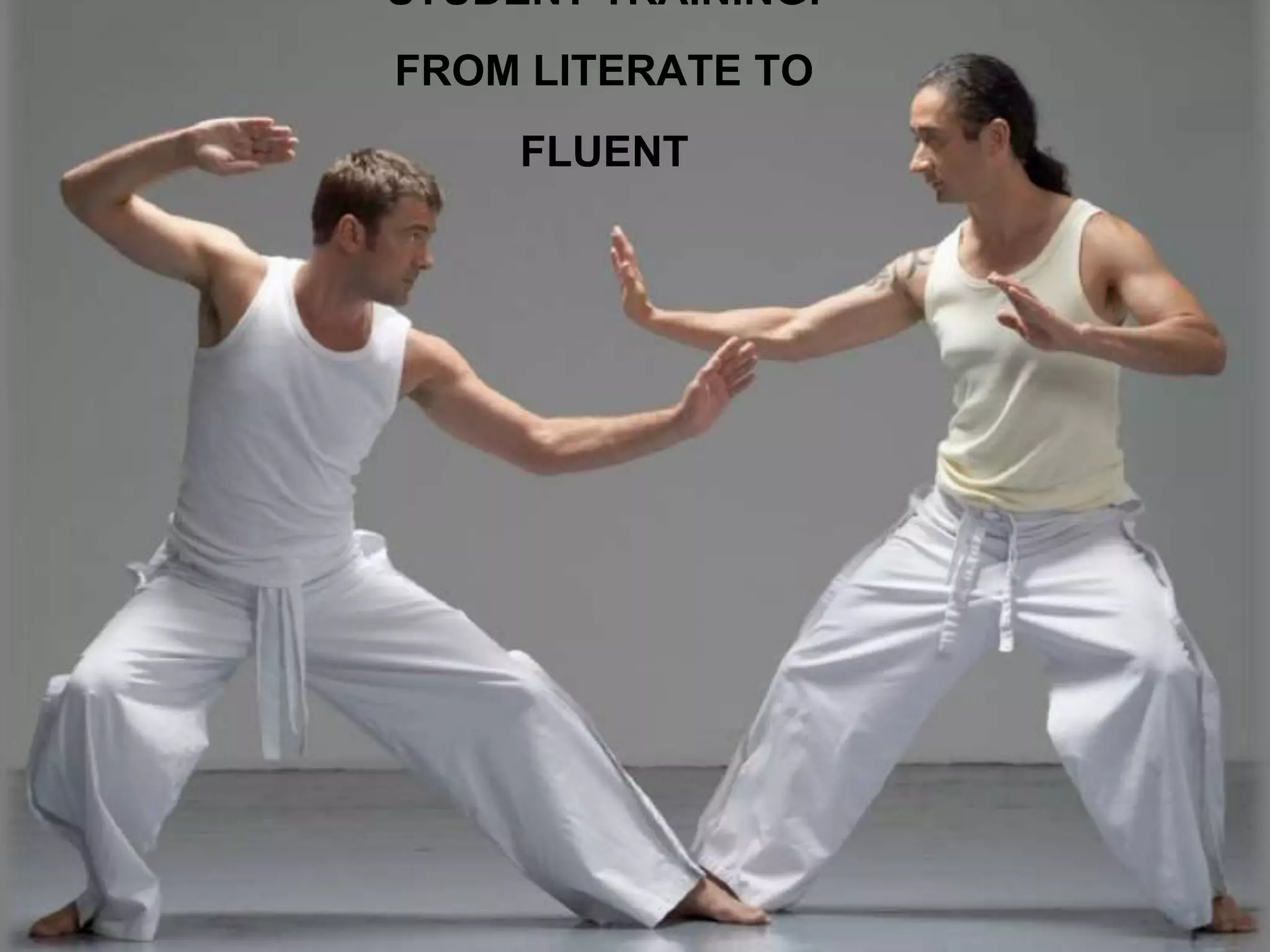 STUDENT TRAINING:
FROM LITERATE TO
FLUENT
 