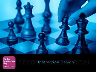 Media
Innovation
Day
#MID15 · 7.Okt.
B E Y O N D H Y P E R L O C A LInteraction Design
 