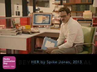 Media
Innovation
Day
#MID15 · 7.Okt.
B E Y O N D H Y P E R L O C A LHER by Spike Jones, 2013
 