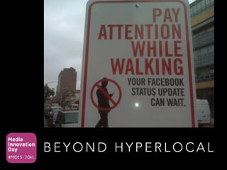 Media
Innovation
Day
#MID15 · 7.Okt.
B E Y O N D H Y P E R L O C A L
 