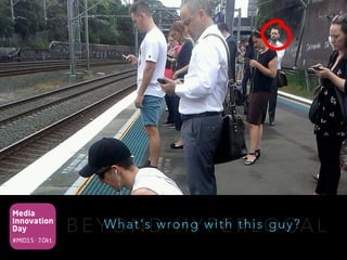 Media
Innovation
Day
#MID15 · 7.Okt.
B E Y O N D H Y P E R L O C A LWhat's wrong with this guy?
 