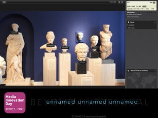 Media
Innovation
Day
#MID15 · 7.Okt.
B E Y O N D H Y P E R L O C A Lunnamed unnamed unnamed
CC BY-NC 2.0 mprove photography
 