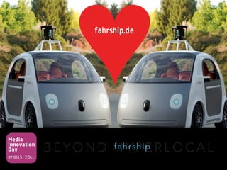 Media
Innovation
Day
#MID15 · 7.Okt.
B E Y O N D H Y P E R L O C A Lfahrship
 