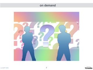 (c) C4LPT, 2016
on demand
7
 