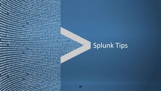 Copyright © 2013 Splunk Inc.

Splunk Tips

 