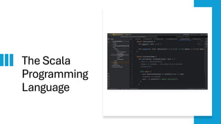 The Scala
Programming
Language
 