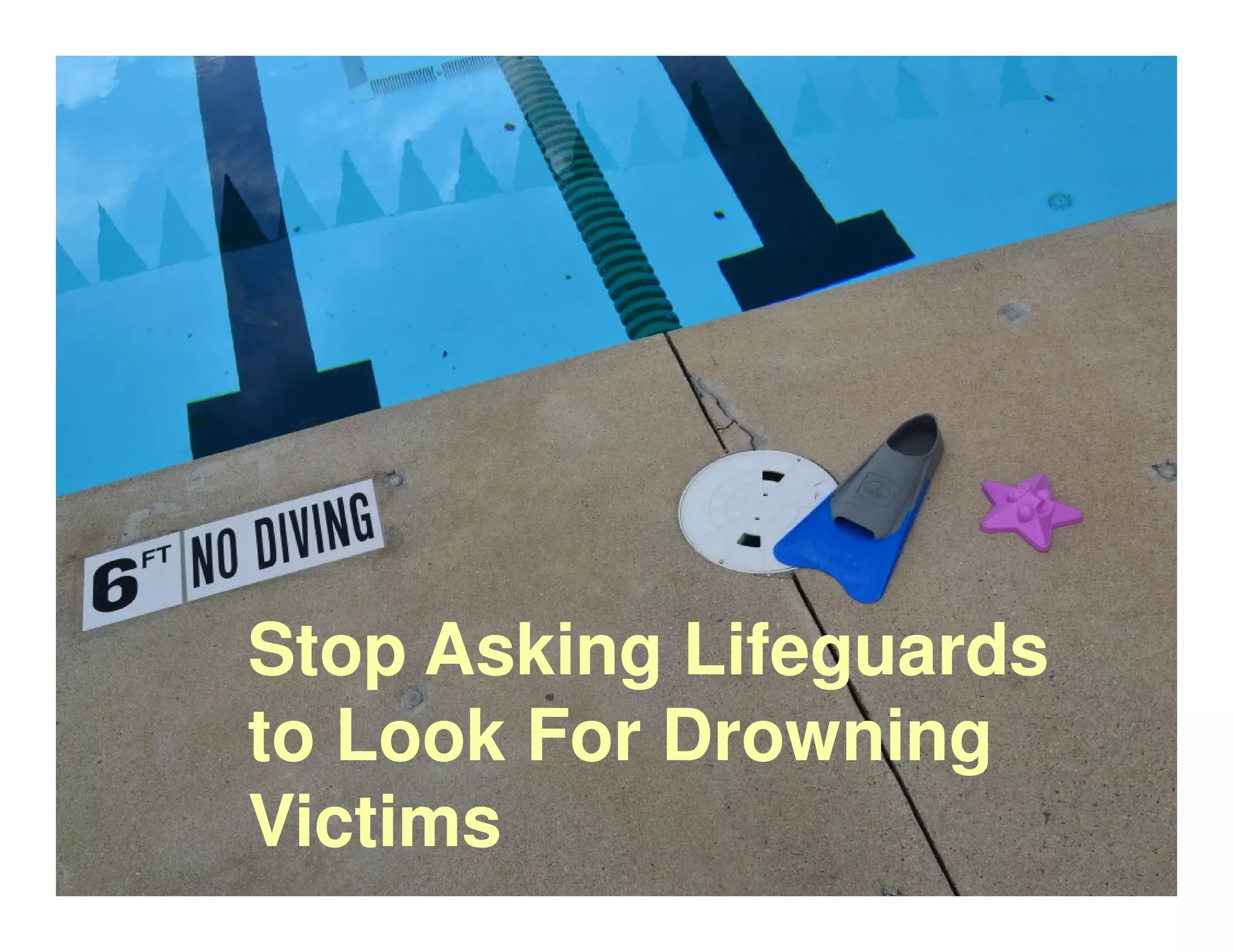 Stop Asking Lifeguards
to Look For Drowning
Victims
 