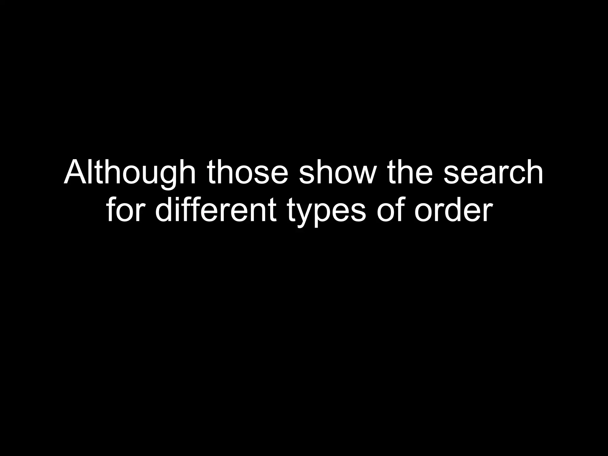 Although those show the search for different types of order  
