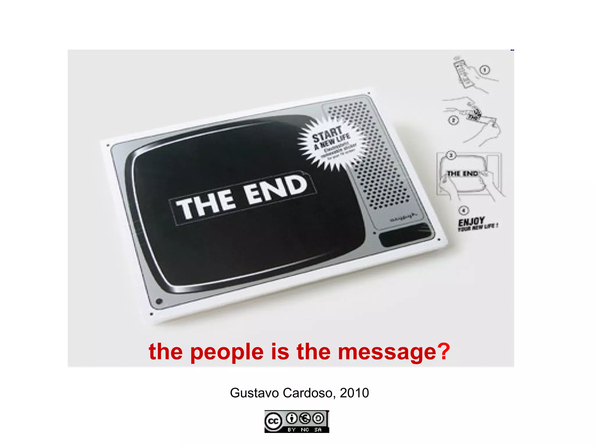 the people is the message ? Gustavo Cardoso, 2010 