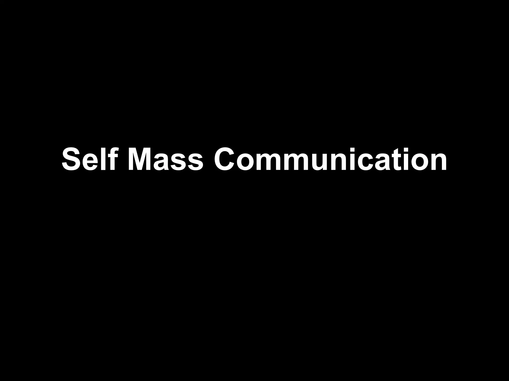 Self Mass Communication 