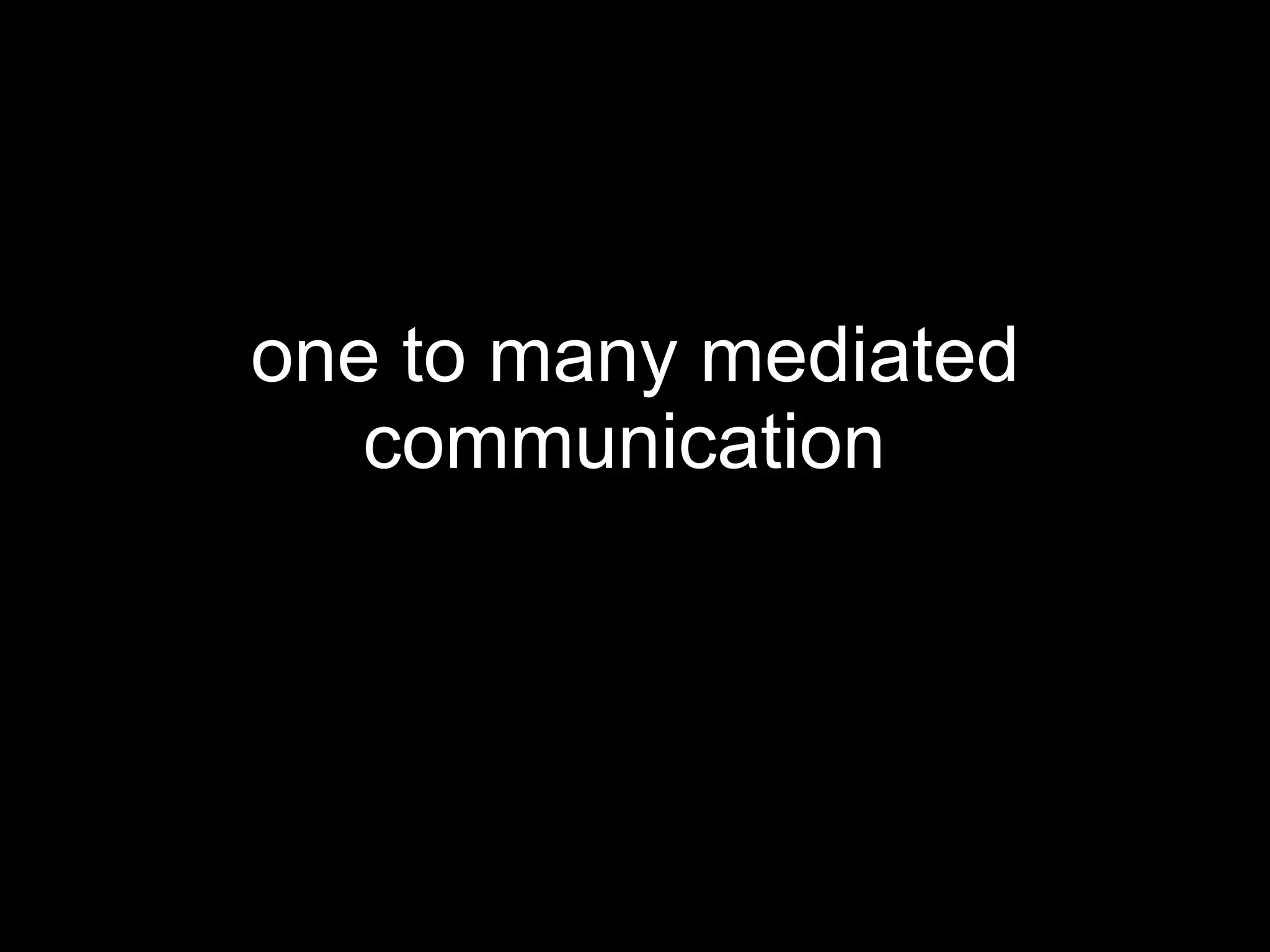 one to many mediated communication   