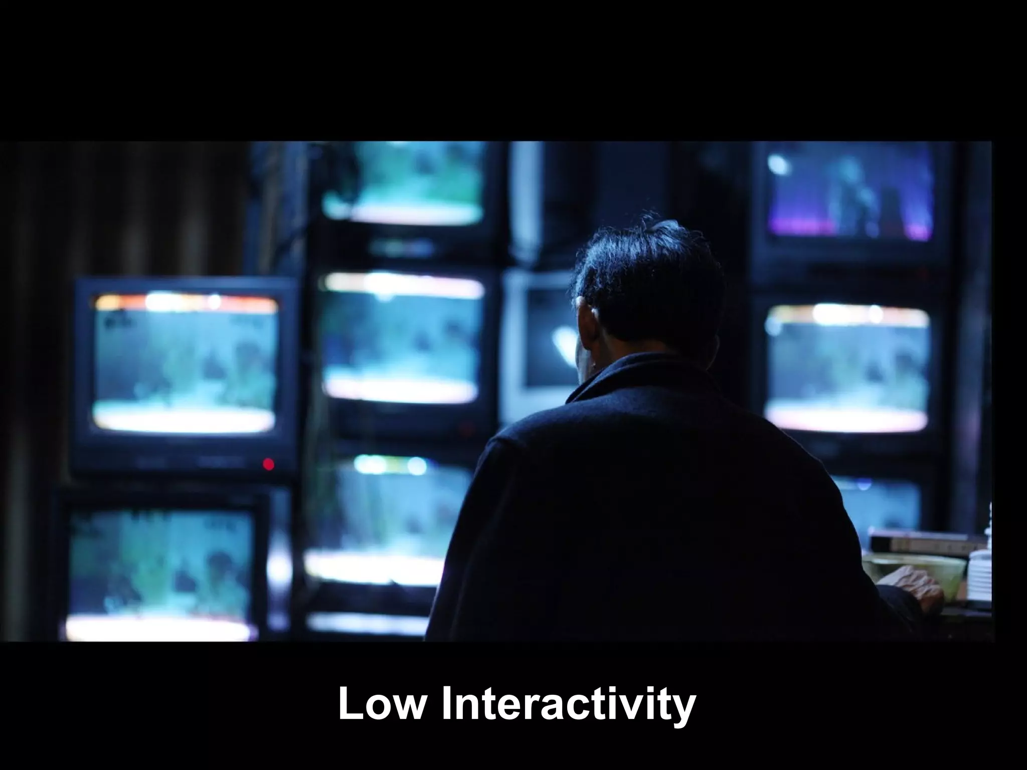 Low Interactivity 