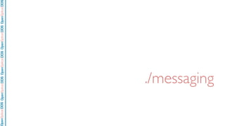 OpenSpliceDDSOpenSpliceDDOpenSpliceDDSOpenSpliceDDSOpenSpliceDDS
./messaging
 