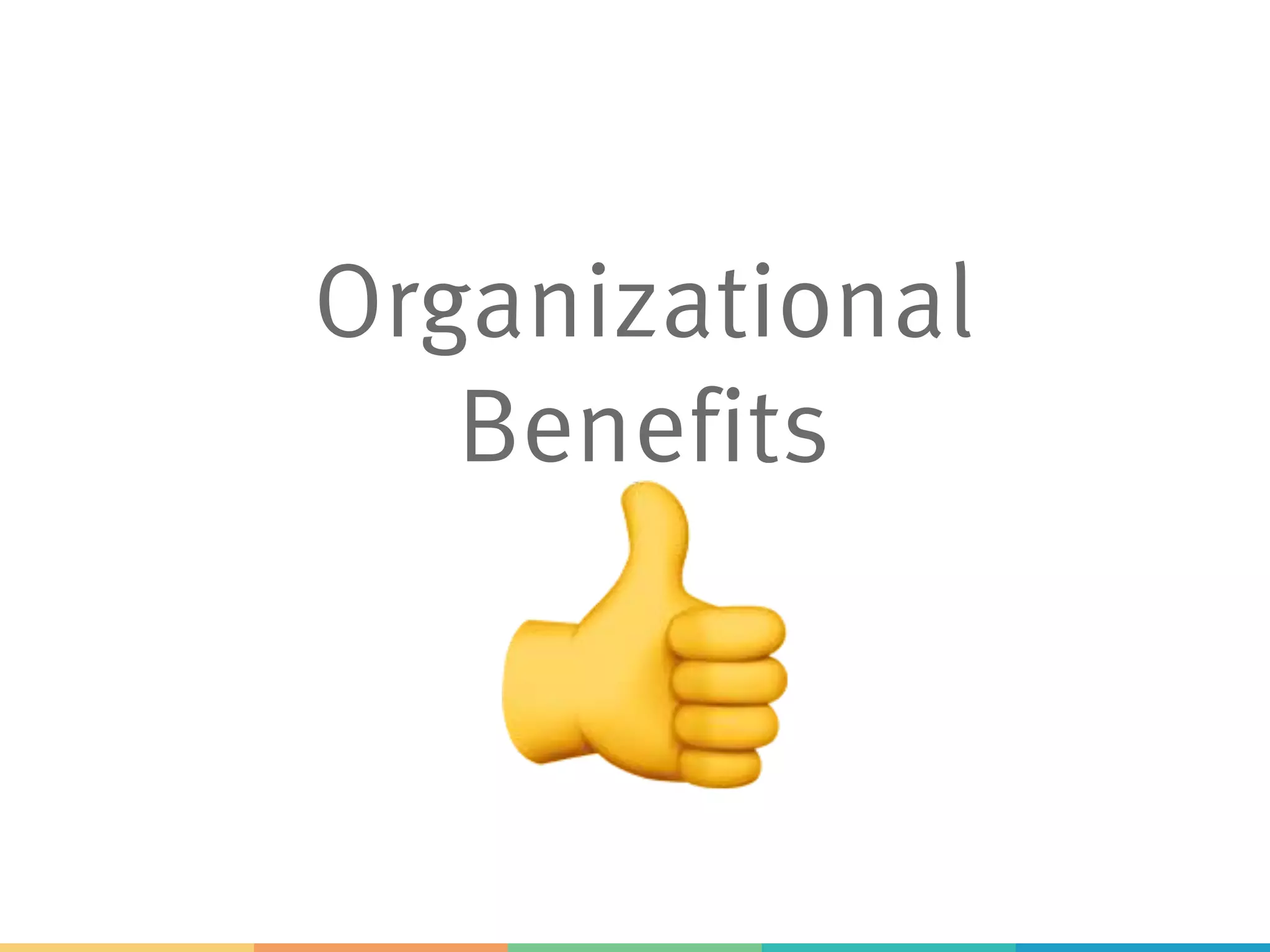 Organizational
Benefits
"
 