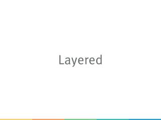 Layered
 