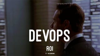 DEVOPS
ROI72 — @jasonhand
 