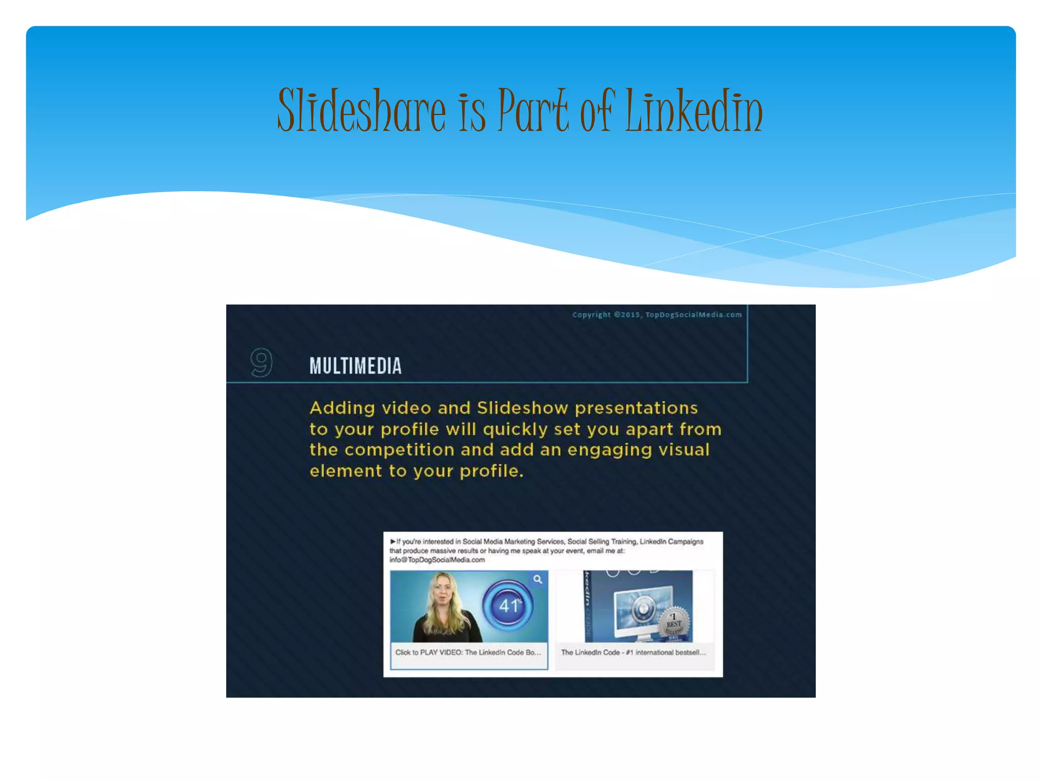 Slideshare is Part of Linkedin
 
