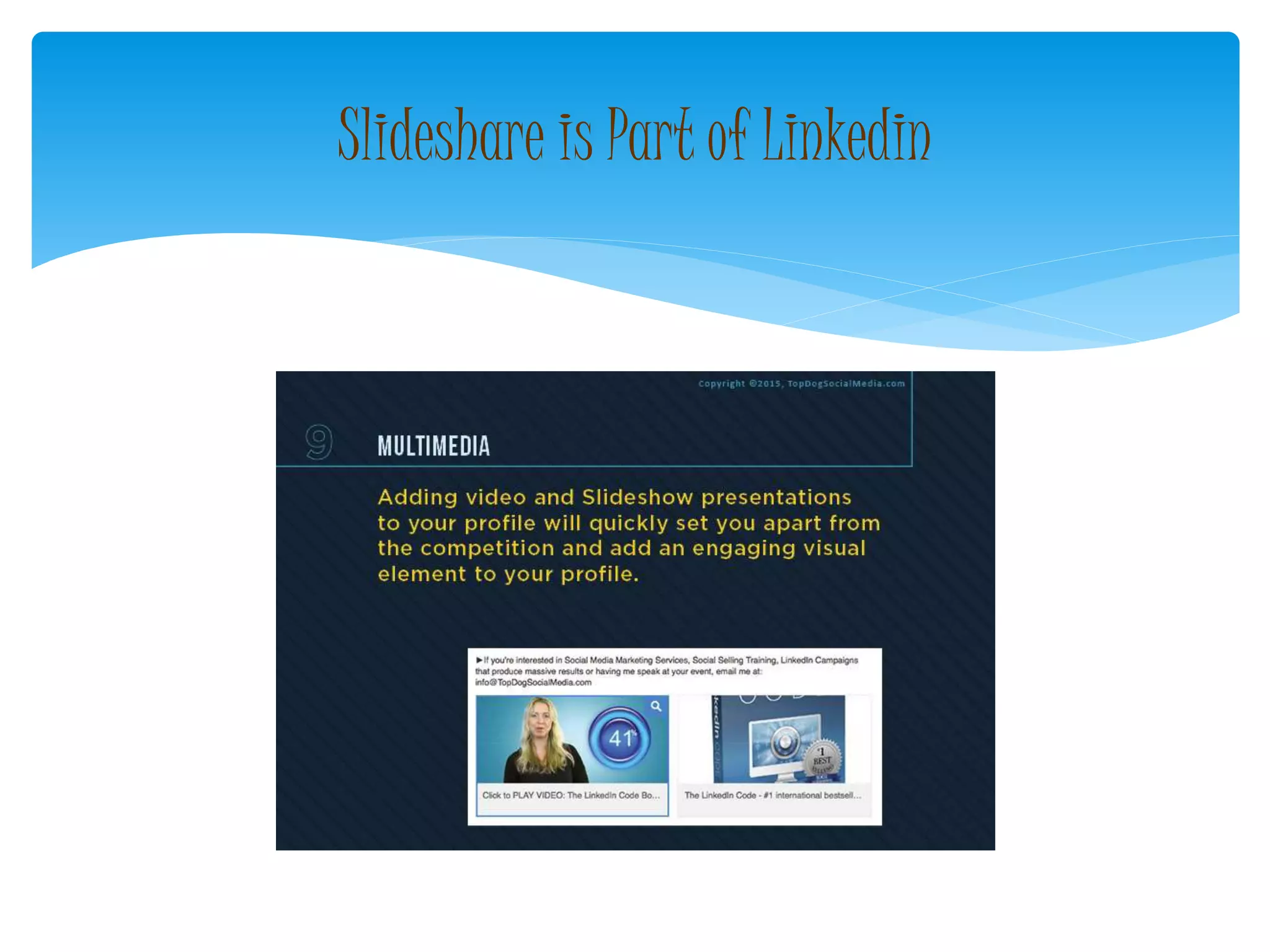 Slideshare is Part of Linkedin
 