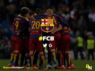 #FCB
BNBeyond Numbers l Digital Analytics
 